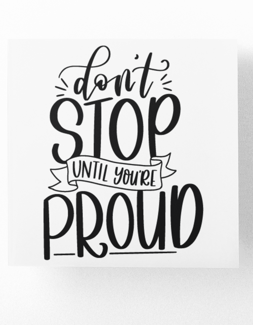 Load image into Gallery viewer, Dont Stop Until You're Proud Inspirational Sticker by WinsterCreations™ Official Store
