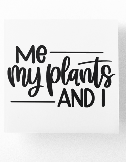 Load image into Gallery viewer, Me My Plants And I Plant Mom Sticker by WinsterCreations™ Official Store
