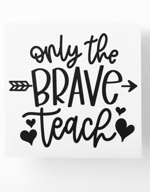 Load image into Gallery viewer, Only The Brave Teach Teacher Sticker by WinsterCreations™ Official Store
