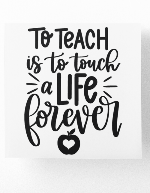 Load image into Gallery viewer, To Teach Is To Touch A Life Forever Teacher Sticker by WinsterCreations™ Official Store
