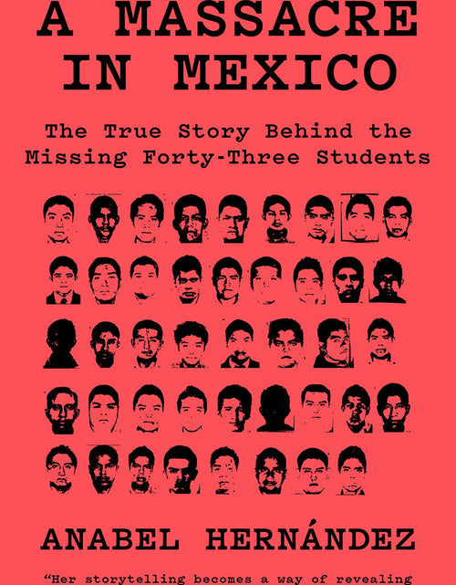 Load image into Gallery viewer, A Massacre in Mexico: The True Story Behind the Missing Forty-Three Students – Anabel Hernández by Working Class History | Shop
