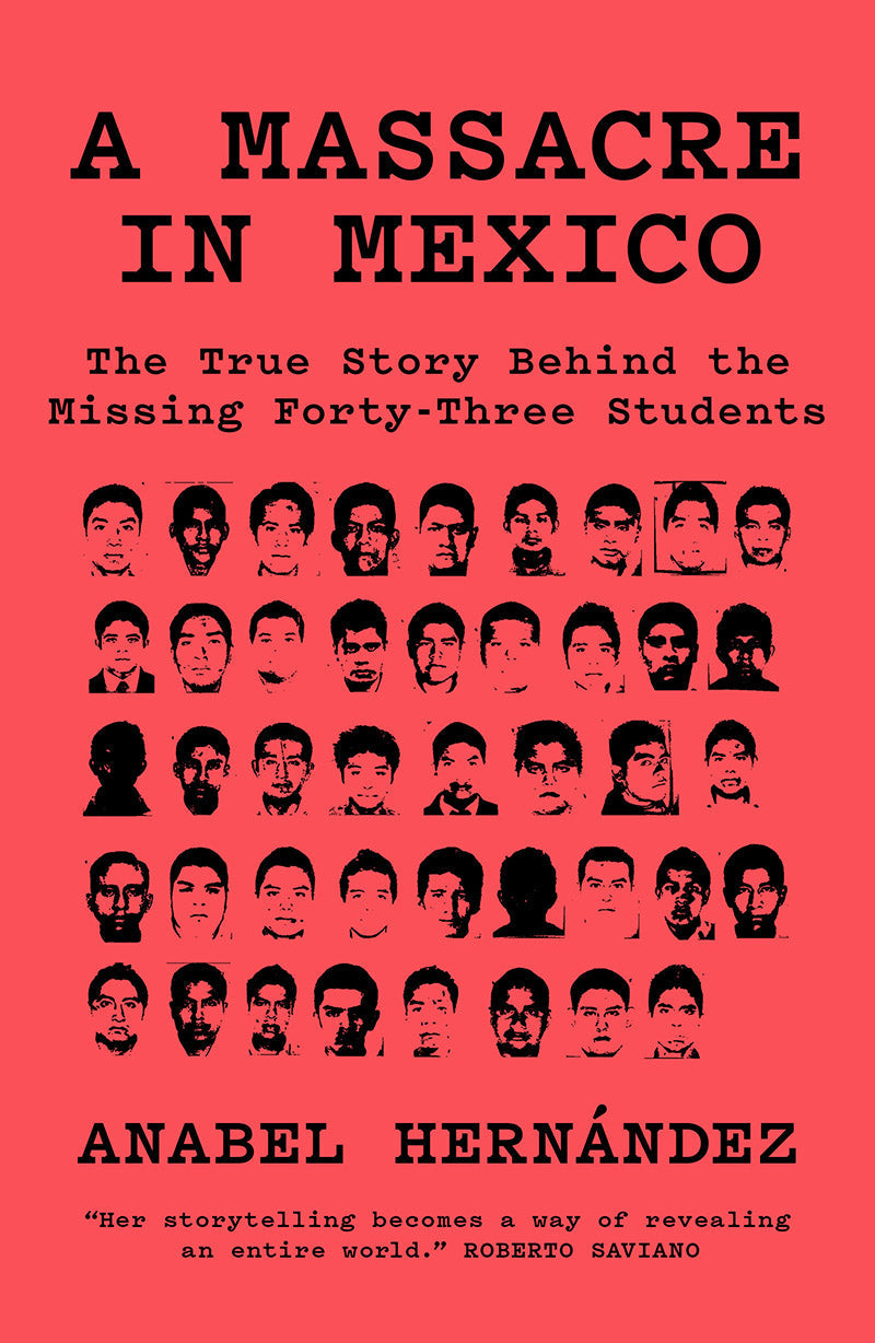 A Massacre in Mexico: The True Story Behind the Missing Forty-Three Students – Anabel Hernández by Working Class History | Shop