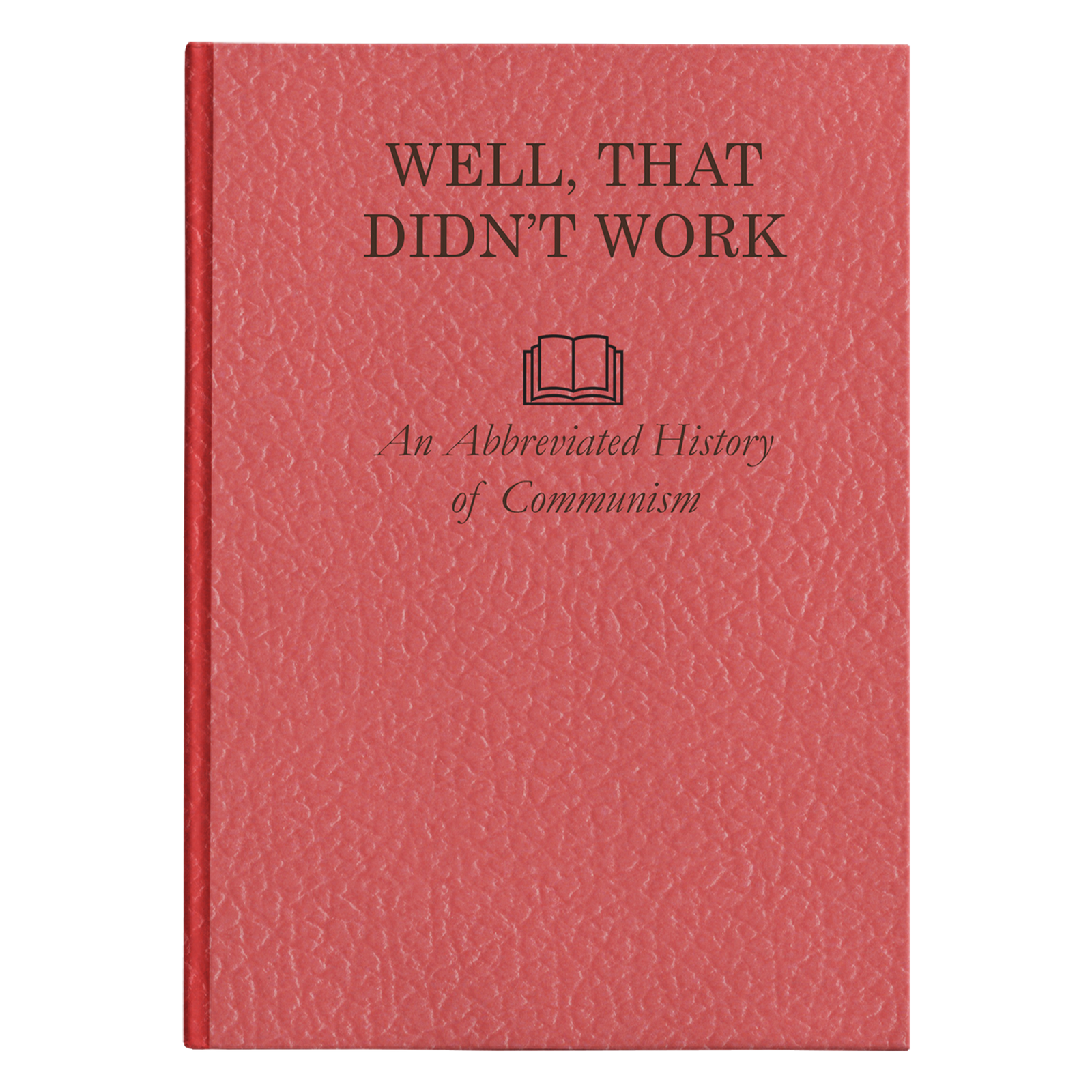 Well, That Didn't Work - An Abbreviated History of Communism Hardcover Journal by Proud Libertarian