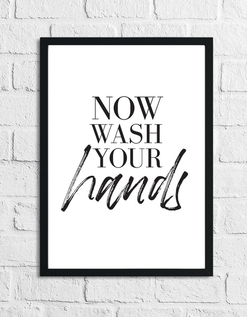 Load image into Gallery viewer, Now Wash Your Hands 2 Bathroom Wall Decor Print by WinsterCreations™ Official Store
