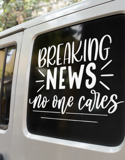 Load image into Gallery viewer, Breaking News No One Cares Sarcastic Sticker by WinsterCreations™ Official Store
