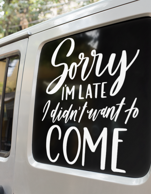 Load image into Gallery viewer, Sorry I'm Late I Didnt Want To Come Sarcastic Sticker by WinsterCreations™ Official Store
