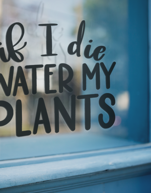 Load image into Gallery viewer, If I Die Water My Plants Plant Mom Sticker by WinsterCreations™ Official Store
