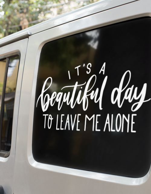 Load image into Gallery viewer, Its A Beautiful Day To Leave Me Alone Sarcastic Sticker by WinsterCreations™ Official Store
