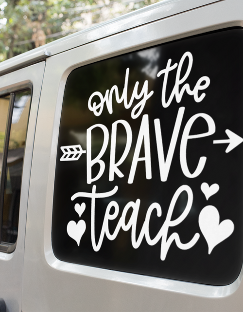 Load image into Gallery viewer, Only The Brave Teach Teacher Sticker by WinsterCreations™ Official Store
