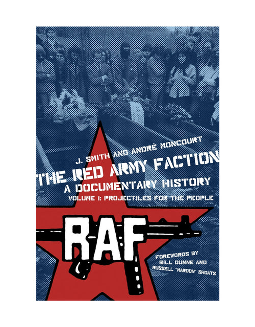 Load image into Gallery viewer, The Red Army Faction, A Documentary History - Volume 1: Projectiles For the People by Working Class History | Shop
