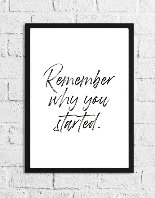 Load image into Gallery viewer, Remember Why You Started Inspirational Wall Decor Quote Print by WinsterCreations™ Official Store
