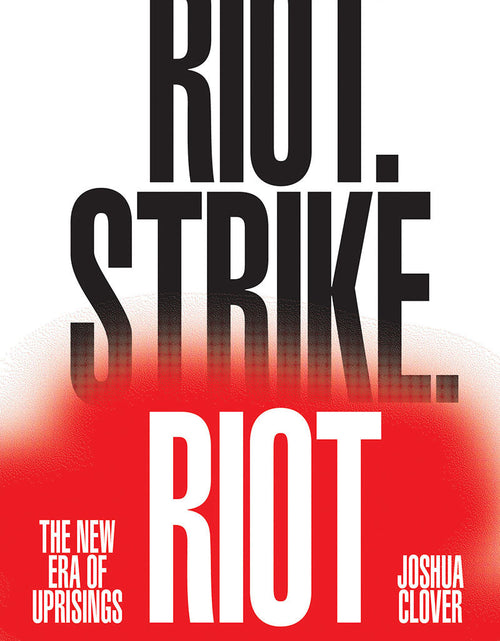 Load image into Gallery viewer, Riot. Strike. Riot: The New Era of Uprisings – Joshua Clover by Working Class History | Shop
