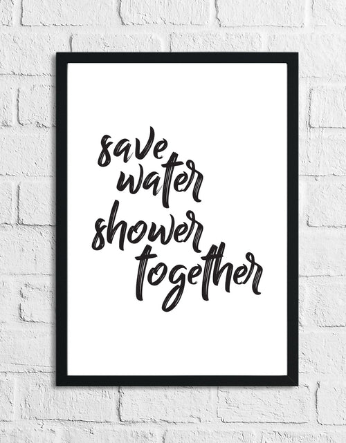 Load image into Gallery viewer, Save Water Shower Together Bathroom Wall Decor Print by WinsterCreations™ Official Store
