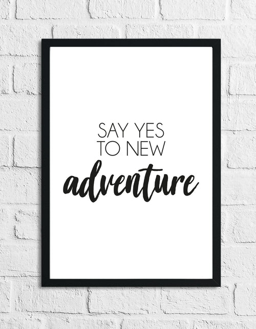 Load image into Gallery viewer, Say Yes To New Adventure Inspirational Wall Decor Quote Print by WinsterCreations™ Official Store
