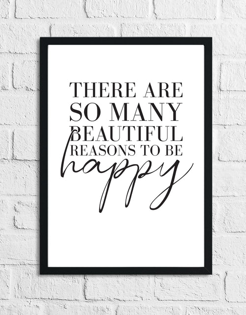 Load image into Gallery viewer, There Are So Many Beautiful Reasons To Be Happy Inspirational Wall Decor Quote Print by WinsterCreations™ Official Store
