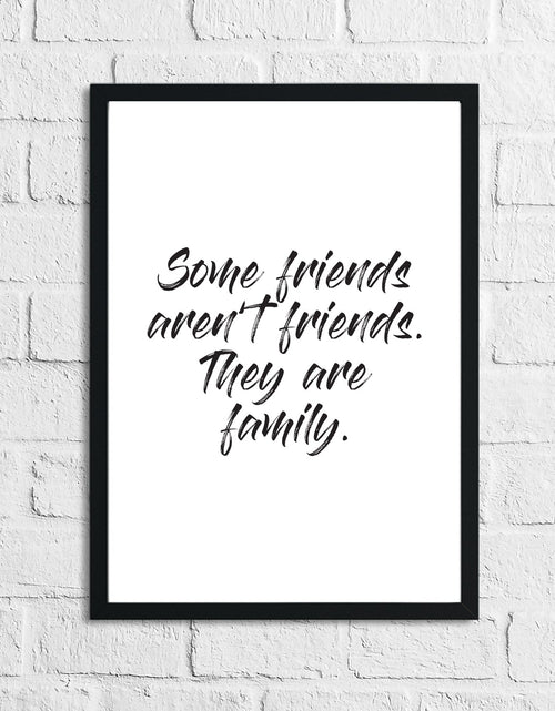 Load image into Gallery viewer, Some Friends Arent Friends They Are Family Inspirational Wall Decor Quote Print by WinsterCreations™ Official Store
