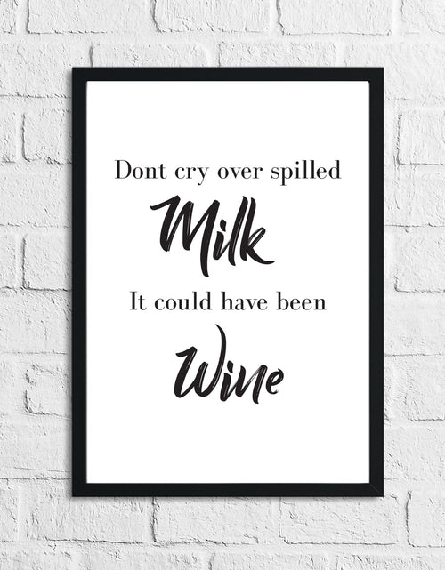 Load image into Gallery viewer, Dont Cry Over Spilled Milk It Could Of Been Wine Alcohol Wall Decor Print by WinsterCreations™ Official Store
