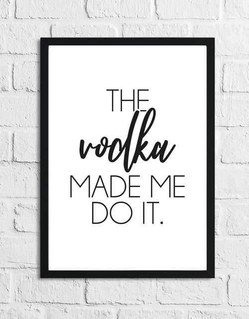 Load image into Gallery viewer, The Vodka Made Me Do It Alcohol Kitchen Wall Decor Print by WinsterCreations™ Official Store
