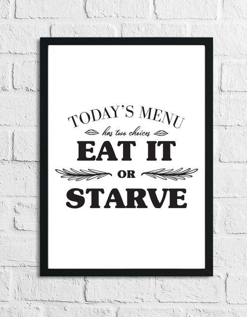 Load image into Gallery viewer, Today's Menu Eat It Or Starve Kitchen Wall Decor Print by WinsterCreations™ Official Store

