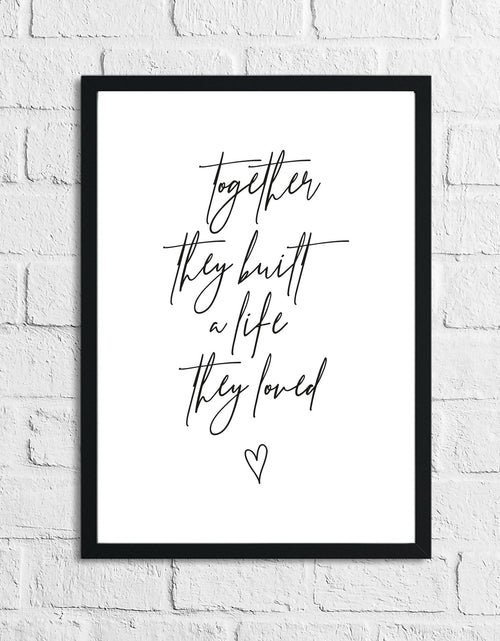Load image into Gallery viewer, Together They Built a Life They Loved Simple Home Wall Decor Print by WinsterCreations™ Official Store
