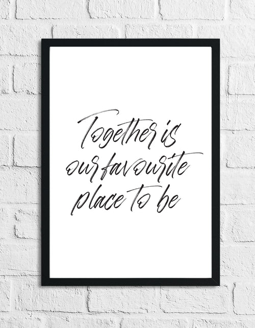 Load image into Gallery viewer, Together Is Our Favourite Place To Be Simple Home Wall Decor Print by WinsterCreations™ Official Store
