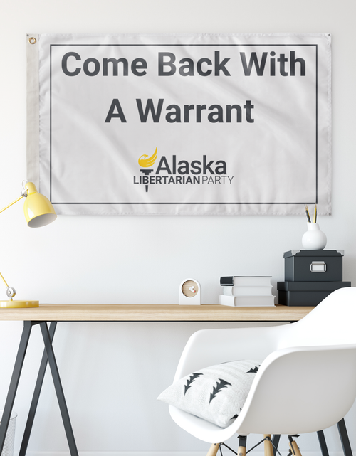 Load image into Gallery viewer, Come Back with a Warrant Single Sided Flag Alaska LP by Proud Libertarian
