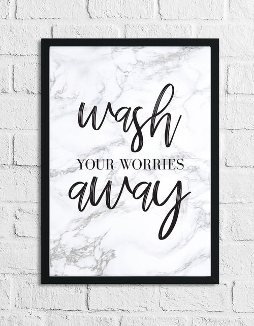 Load image into Gallery viewer, Wash Your Worries Away Marble Bathroom Wall Decor Print (With Or Without Marble) by WinsterCreations™ Official Store
