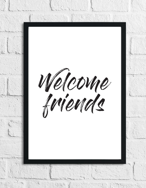 Load image into Gallery viewer, Welcome Friends Home Simple Home Wall Decor Print by WinsterCreations™ Official Store
