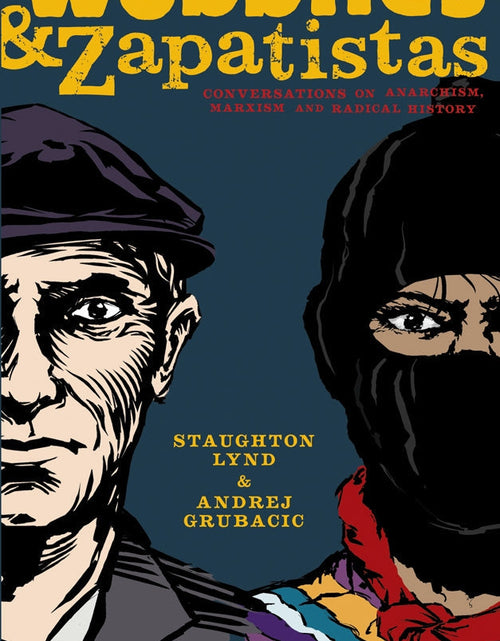 Load image into Gallery viewer, Wobblies and Zapatistas: Conversations on Anarchism, Marxism and Radical History –  Staughton Lynd and Andrej Grubacic by Working Class History | Shop
