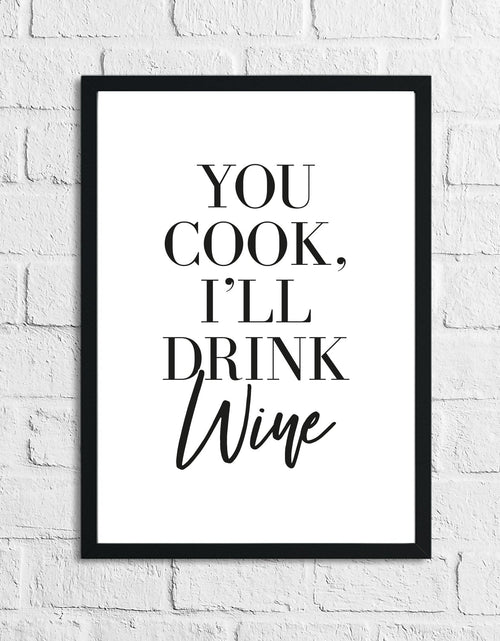 Load image into Gallery viewer, You Cook, I'll Drink Wine Alcohol Kitchen Wall Decor Print by WinsterCreations™ Official Store
