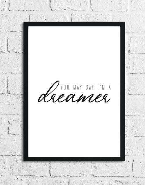 Load image into Gallery viewer, You May Say I'm A Dreamer Bedroom Simple Decor Print by WinsterCreations™ Official Store
